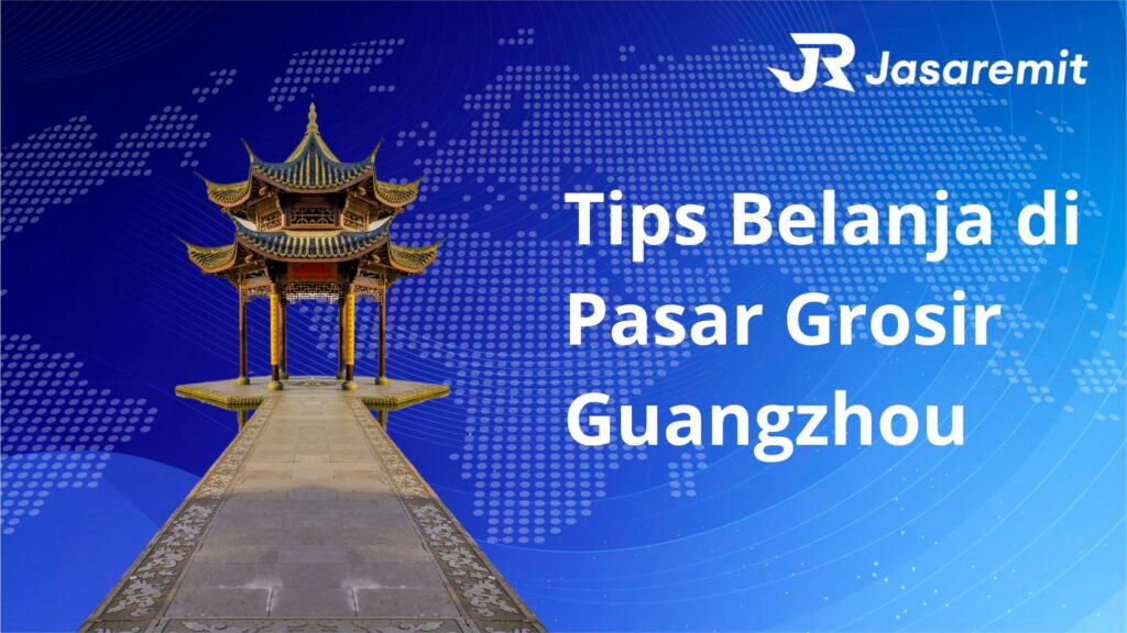 Tips Belanja di Pasar Grosir Guangzhou