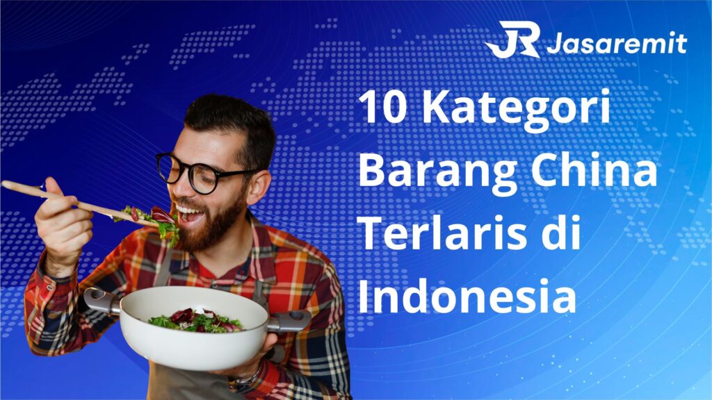 10 Kategori Barang China Terlaris di Indonesia