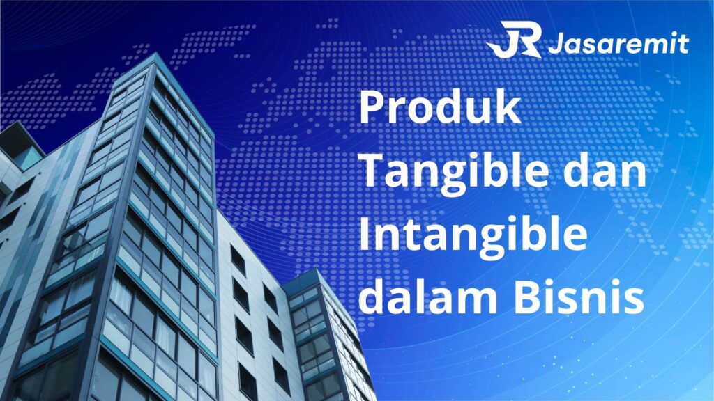 Pengertian Produk Tangible dan Intangible dalam Dunia Bisnis